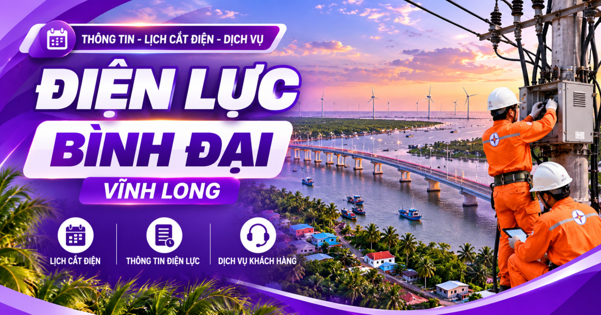 Điện lực Bình Đại Vĩnh Long: Địa chỉ, số điện thoại và tổng đài